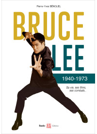 BRUCE LEE 1940-1973 Sa vie, ses films, ses combats (broché)