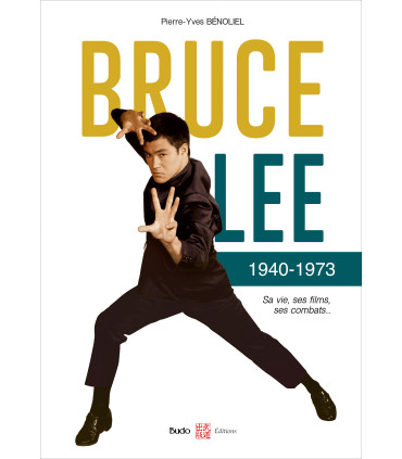 BRUCE LEE 1940-1973 Sa vie, ses films, ses combats (broché)